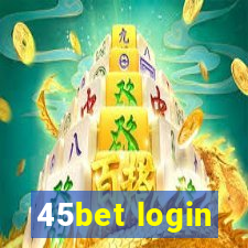 45bet login